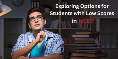 Exploring Options for Students with Low Scores in NEET: A Comprehensive Guide